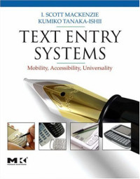 Text Entry Systems: Mobility, Accessibility, Universality (Morgan Kaufmann Series in Interactive Technologies)