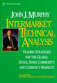 Intermarket Technical Analysis: Trading Strategies for the Global Stock, Bond, Commodity, and Currency Markets (Wiley Finance)