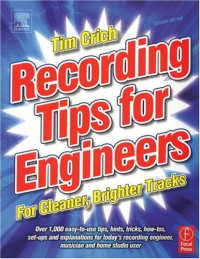 Recording Tips for Engineers, Second Edition: For cleaner, brighter tracks