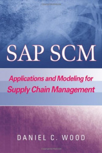 SAP SCM: Applications and Modeling for Supply Chain Management (with BW Primer)