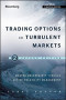 Trading Options in Turbulent Markets: Master Uncertainty through Active Volatility Management