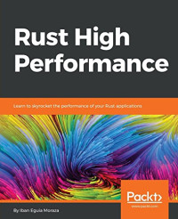 Rust High Performance: Learn to skyrocket the performance of your Rust applications