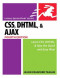 CSS, DHTML, and Ajax, Fourth Edition (Visual QuickStart Guide)
