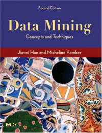 Data Mining,  Second Edition, Second Edition : Concepts and Techniques (The Morgan Kaufmann Series in Data Management Systems)