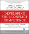 Developing Your Conflict Competence: A Hands-On Guide for Leaders, Managers, Facilitators, and Teams