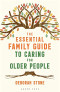The Essential Family Guide to Caring for Older People