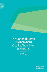 The Rational Homo Psychologicus: Creating Thoughtful Businesses