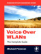 Voice Over WLANS: The Complete Guide (Communications Engineering)