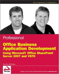 Professional Office Business Application Development: Using Microsoft Office SharePoint Server 2007 and VSTO