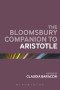 The Bloomsbury Companion to Aristotle (Bloomsbury Companions)