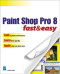 Paint Shop Pro 8 Fast & Easy