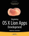 Beginning OS X Lion Apps Development (Beginning Apress)