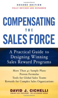 Compensating the Sales Force: A Practical Guide to Designing Winning Sales Reward Programs, Second Edition