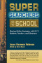 Super Searchers Go to School: Sharing Online Strategies with K-12 Students, Teachers, and Librarians (Super Searchers series)