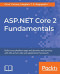 ASP.NET Core 2 Fundamentals: Build cross-platform apps and dynamic web services with this server-side web application framework