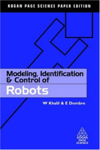 Modeling, Identification and Control of Robots (Kogan Page Science Paper Edition)