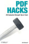 PDF Hacks : 100 Industrial-Strength Tips &Tools