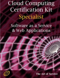 SaaS and Web Applications Specialist Level Complete Certification Kit - Software as a Service Study Guide Book and Online Course