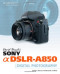 David Busch's Sony Alpha DSLR-A850 Guide to Digital Photography