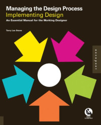 Managing the Design Process-Implementing Design: An Essential Manual for the Working Designer