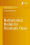 Mathematical Models for Poroelastic Flows (Atlantis Studies in Differential Equations)
