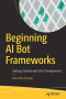 Beginning AI Bot Frameworks: Getting Started with Bot Development
