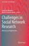 Challenges in Social Network Research: Methods and Applications (Lecture Notes in Social Networks)