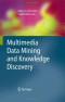 Multimedia Data Mining and Knowledge Discovery