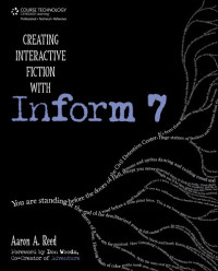 Creating Interactive Fiction with Inform 7