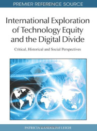 International Exploration of Technology Equity and the Digital Divide: Critical, Historical and Social Perspectives