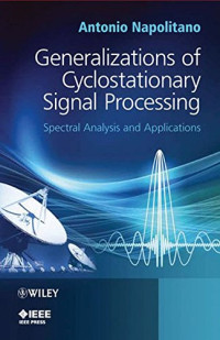 Generalizations of Cyclostationary Signal Processing: Spectral Analysis and Applications