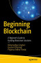 Beginning Blockchain: A Beginner's Guide to Building Blockchain Solutions