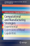 Computational and Manufacturing Strategies: Experimental Expressions of Wood Capabilities (SpringerBriefs in Architectural Design and Technology)