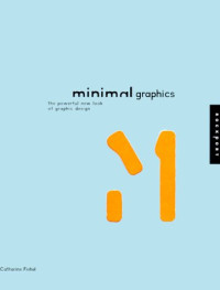 Minimal Graphics: The Powerful New Look of Graphic Design