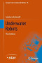 Underwater Robots (Springer Tracts in Advanced Robotics)