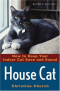House Cat : How to Keep Your Indoor Cat Sane and Sound