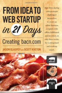 From Idea to Web Start-up in 21 Days: Creating bacn.com (Voices That Matter)