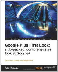 Google Plus First Look: a tip-packed, comprehensive look at Google+