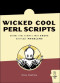 Wicked Cool Perl Scripts : Useful Perl Scripts That Solve Difficult Problems