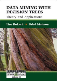 Data Mining with Decision Trees: Theroy and Applications (Machine Perception and Artificial Intelligence)