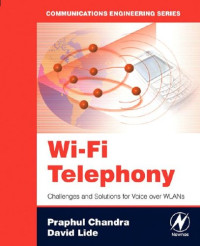 Wi-Fi Telephony: Challenges and Solutions for Voice over WLANs (Communications Engineering Series)