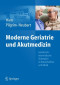 Moderne Geriatrie und Akutmedizin: Geriatrisch-internistische Strategien in Notaufnahme und Klinik (German Edition)