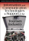 Information and Communication Technologies in Support of the Tourism Industry