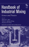 Handbook of Industrial Mixing: Science and Practice