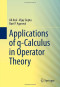 Applications of q-Calculus in Operator Theory