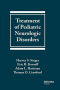 Treatment of Pediatric Neurologic Disorders (Neurological Disease and Therapy)
