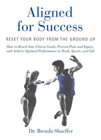 Aligned for Success: Reset Your Body from the Ground Up