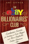 The eBay Billionaires' Club: Exclusive Secrets for Building an Even Bigger and More Profitable Online Business