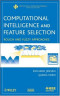Computational Intelligence and Feature Selection: Rough and Fuzzy Approaches (IEEE Press Series on Computational Intelligence)