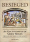 Besieged: An Encyclopedia of Great Sieges From Ancient Times To The Present